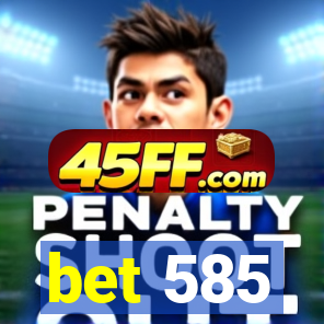 bet 585